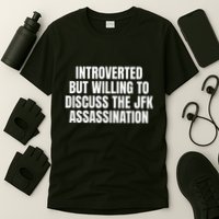 Introverted But Willing To Discuss The Jfk Assassination T-Shirt