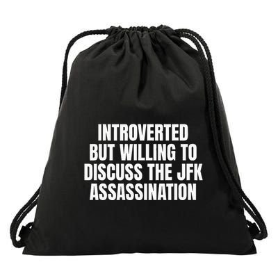 Introverted But Willing To Discuss The Jfk Assassination Drawstring Bag