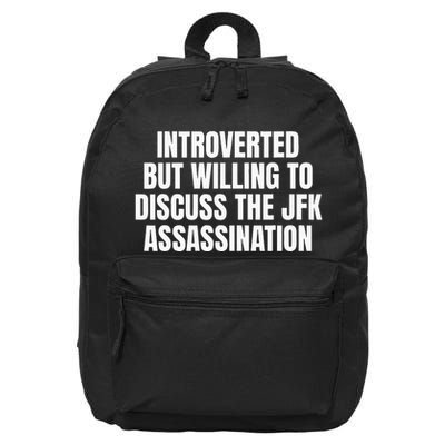 Introverted But Willing To Discuss The Jfk Assassination 16 in Basic Backpack