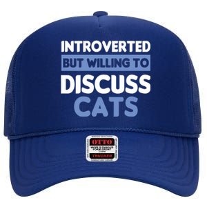 Introverted But Willing To Discuss Cats Funny Introverts Meaningful Gift High Crown Mesh Back Trucker Hat