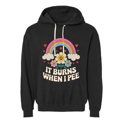 It Burns When I Pee Funny Sarcastic Ironic Inappropriate Garment-Dyed Fleece Hoodie