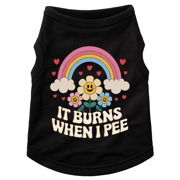 It Burns When I Pee Funny Sarcastic Ironic Inappropriate Doggie Tank