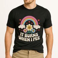 It Burns When I Pee Funny Sarcastic Ironic Inappropriate Performance Shirt