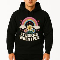 It Burns When I Pee Funny Sarcastic Ironic Inappropriate Hoodie