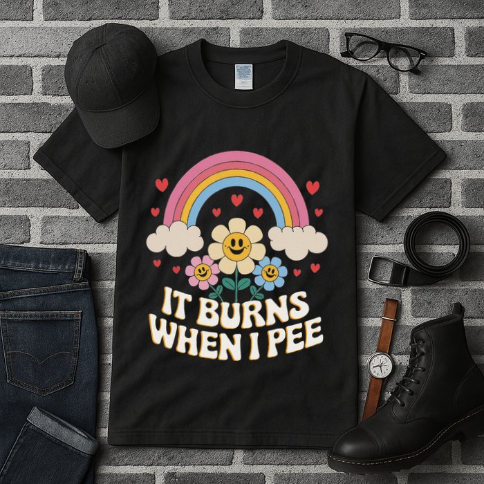 It Burns When I Pee Funny Sarcastic Ironic Inappropriate Tall T-Shirt