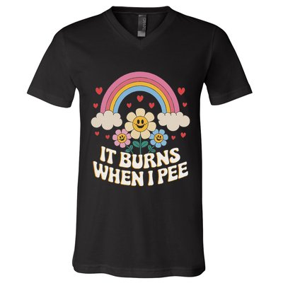 It Burns When I Pee Funny Sarcastic Ironic Inappropriate V-Neck T-Shirt