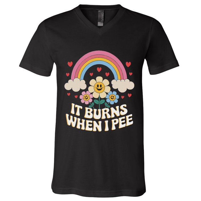 It Burns When I Pee Funny Sarcastic Ironic Inappropriate V-Neck T-Shirt