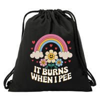 It Burns When I Pee Funny Sarcastic Ironic Inappropriate Drawstring Bag