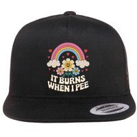 It Burns When I Pee Funny Sarcastic Ironic Inappropriate Flatbill Hat