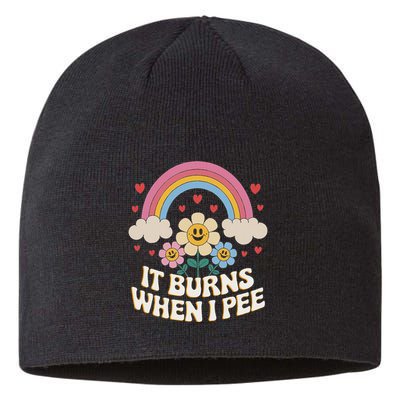 It Burns When I Pee Funny Sarcastic Ironic Inappropriate Sustainable Beanie