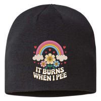 It Burns When I Pee Funny Sarcastic Ironic Inappropriate Sustainable Beanie