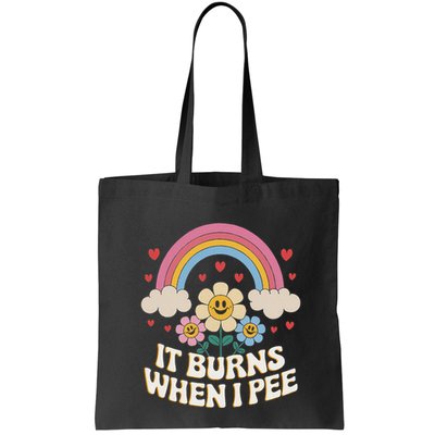 It Burns When I Pee Funny Sarcastic Ironic Inappropriate Bag