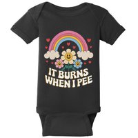 It Burns When I Pee Funny Sarcastic Ironic Inappropriate Baby Bodysuit