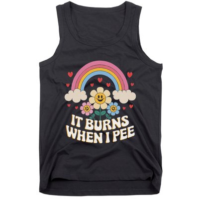 It Burns When I Pee Funny Sarcastic Ironic Inappropriate Tank Top