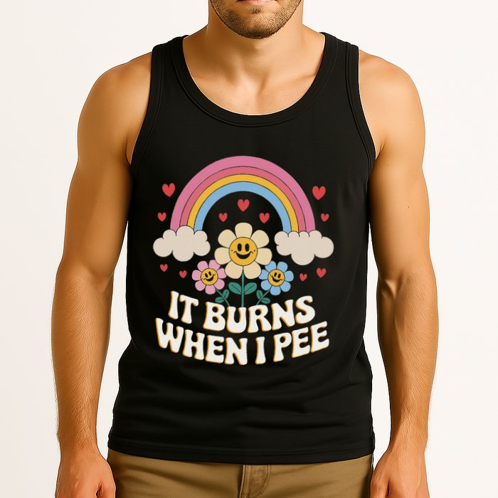 It Burns When I Pee Funny Sarcastic Ironic Inappropriate Tank Top