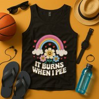 It Burns When I Pee Funny Sarcastic Ironic Inappropriate Tank Top