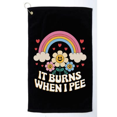 It Burns When I Pee Funny Sarcastic Ironic Inappropriate Golf Towel