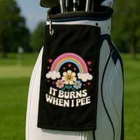 It Burns When I Pee Funny Sarcastic Ironic Inappropriate Golf Towel