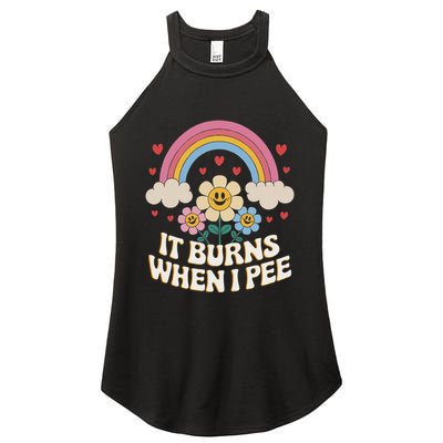 It Burns When I Pee Funny Sarcastic Ironic Inappropriate Women's Perfect Tri Rocker Tank