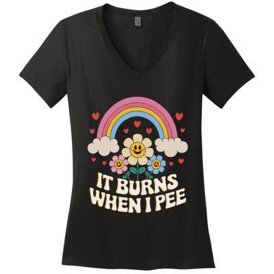 It Burns When I Pee Funny Sarcastic Ironic Inappropriate Women's V-Neck T-Shirt