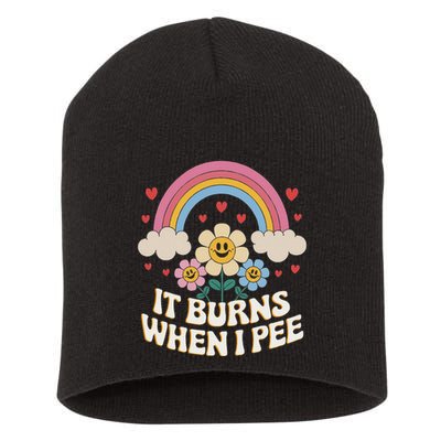 It Burns When I Pee Funny Sarcastic Ironic Inappropriate Short Acrylic Beanie