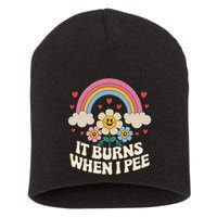 It Burns When I Pee Funny Sarcastic Ironic Inappropriate Short Acrylic Beanie