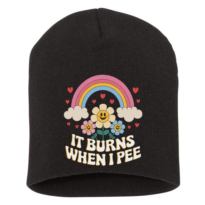 It Burns When I Pee Funny Sarcastic Ironic Inappropriate Short Acrylic Beanie
