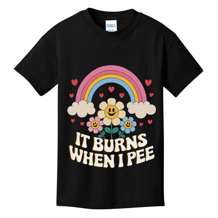 It Burns When I Pee Funny Sarcastic Ironic Inappropriate Kids T-Shirt