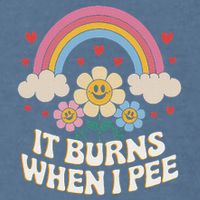It Burns When I Pee Funny Sarcastic Ironic Inappropriate Garment-Dyed Sweatshirt