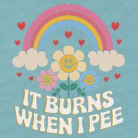 It Burns When I Pee Funny Sarcastic Ironic Inappropriate Sueded Cloud Jersey T-Shirt