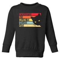 Introverted But Willing To Discuss Cats Vintage Cat Lover Toddler Sweatshirt