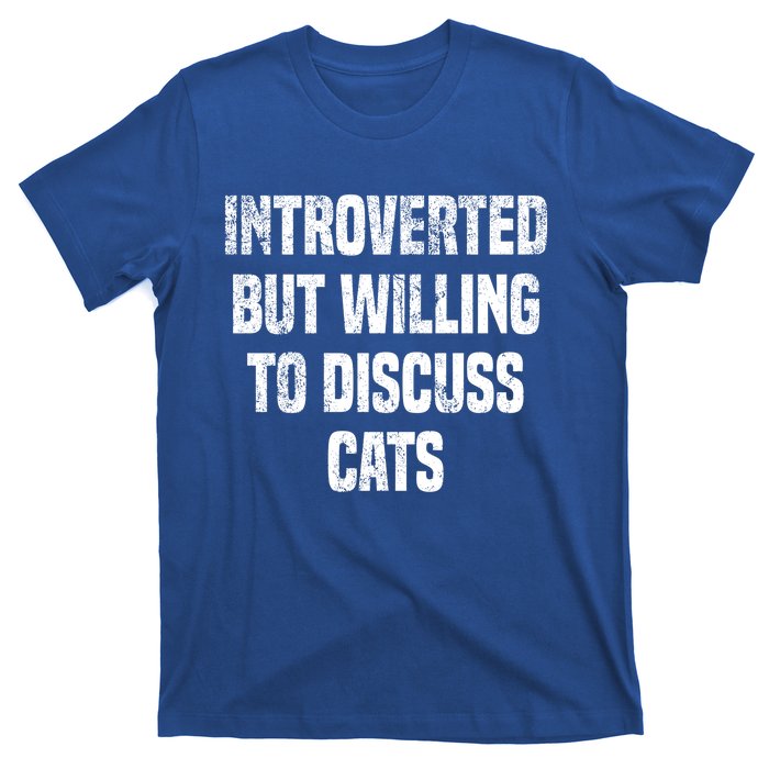 Introverted But Willing To Discuss Cats Funny Cats Lovers Cool Gift T-Shirt