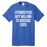 Introverted But Willing To Discuss Cats Funny Cats Lovers Cool Gift Tall T-Shirt