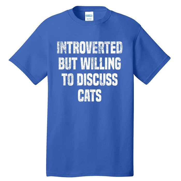 Introverted But Willing To Discuss Cats Funny Cats Lovers Cool Gift Tall T-Shirt