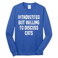 Introverted But Willing To Discuss Cats Funny Cats Lovers Cool Gift Tall Long Sleeve T-Shirt