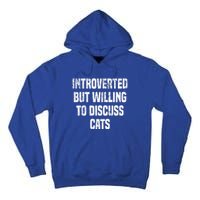 Introverted But Willing To Discuss Cats Funny Cats Lovers Cool Gift Tall Hoodie