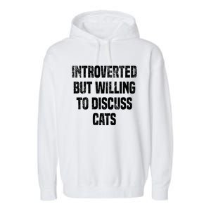 Introverted But Willing To Discuss Cats Funny Cats Lovers Cool Gift Garment-Dyed Fleece Hoodie