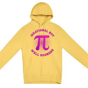 Irrational But Well Rounded Funny Pi Day 3 14 Teacher Math Gift Premium Pullover Hoodie