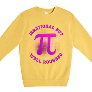 Irrational But Well Rounded Funny Pi Day 3 14 Teacher Math Gift Premium Crewneck Sweatshirt