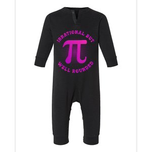 Irrational But Well Rounded Funny Pi Day 3 14 Teacher Math Gift Infant Fleece One Piece