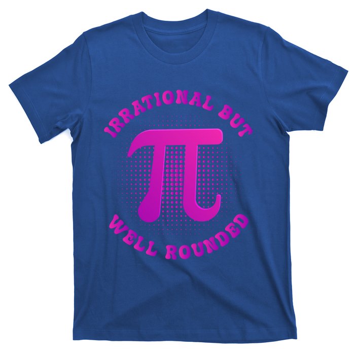 Irrational But Well Rounded Funny Pi Day 3 14 Teacher Math Gift T-Shirt