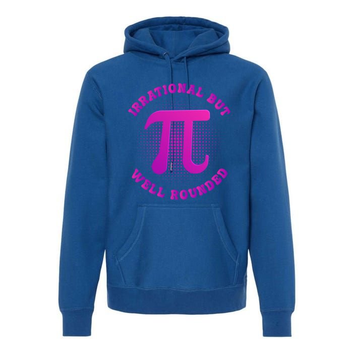 Irrational But Well Rounded Funny Pi Day 3 14 Teacher Math Gift Premium Hoodie