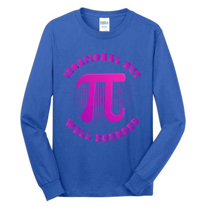 Irrational But Well Rounded Funny Pi Day 3 14 Teacher Math Gift Tall Long Sleeve T-Shirt