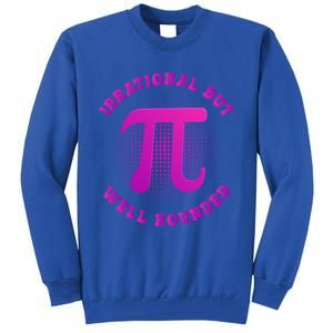 Irrational But Well Rounded Funny Pi Day 3 14 Teacher Math Gift Tall Sweatshirt