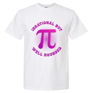 Irrational But Well Rounded Funny Pi Day 3 14 Teacher Math Gift Garment-Dyed Heavyweight T-Shirt