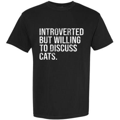 Introverted But Willing To Discuss Cats Introverts Garment-Dyed Heavyweight T-Shirt