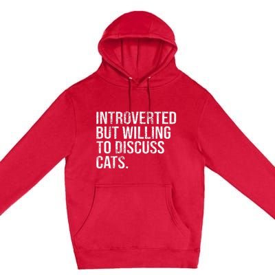 Introverted But Willing To Discuss Cats Introverts Premium Pullover Hoodie