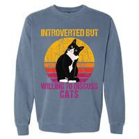 Introverted But Willing To Discuss Cats Garment-Dyed Sweatshirt