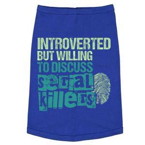 Introverted But Willing To Discuss Serial Killers True Crime Great Gift Doggie Tank