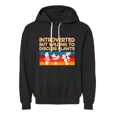 Introverted But Willing To Discuss Plants For Introverts Garment-Dyed Fleece Hoodie